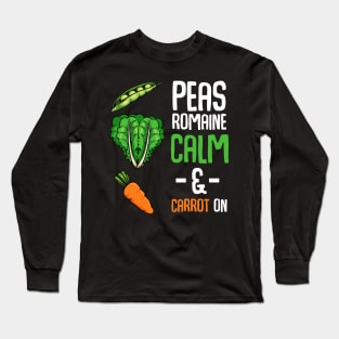 Carrots - Pease Romaine Calm & Carrot On - Funny Saying Vegan Pun Long Sleeve T-Shirt